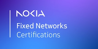 Nokia Fixed Networks Certifications